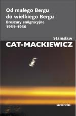 Od małego Bergu do wielkiego Bergu. Broszury emigracyjne 1951-1956 - Stanisław Cat-Mackiewicz