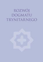 Rozwój dogmatu trynitarnego. Perspektywa historiozbawcza