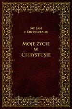 Moje życie w Chrystusie - Jan z Kronsztadu