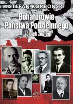 Bohaterowie Państwa Podziemnego - jak ich znałem - Stefan Korboński