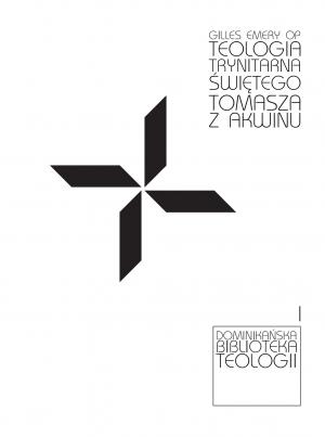 Teologia trynitarna świętego Tomasza z Akwinu - Gilles Emery OP