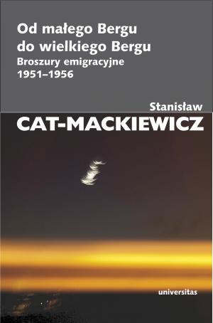 Od małego Bergu do wielkiego Bergu. Broszury emigracyjne 1951-1956 - Stanisław Cat-Mackiewicz
