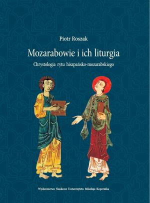 Mozarabowie i ich liturgia - Piotr Roszak