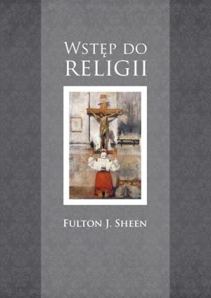 Wstęp do religii - Fulton John Sheen