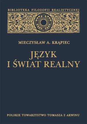 Język i świat realny - Mieczysław Albert Krąpiec OP