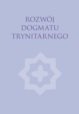 Rozwój dogmatu trynitarnego. Perspektywa historiozbawcza