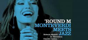 Antonina Karpowicz-Zbińkowska: ROUND M, Monteverdi meets jazz