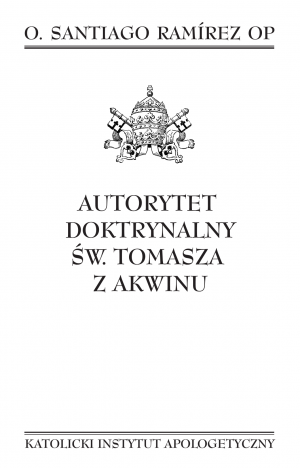 Autorytet doktrynalny św. Tomasza z Akwinu - Santiago Ramirez OP