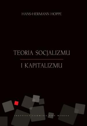 Teoria socjalizmu i kapitalizmu - Hans-Hermann Hoppe