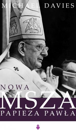 Nowa Msza papieża Pawła - Michael Davies
