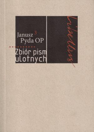 Zbiór pism ulotnych - Janusz Pyda OP