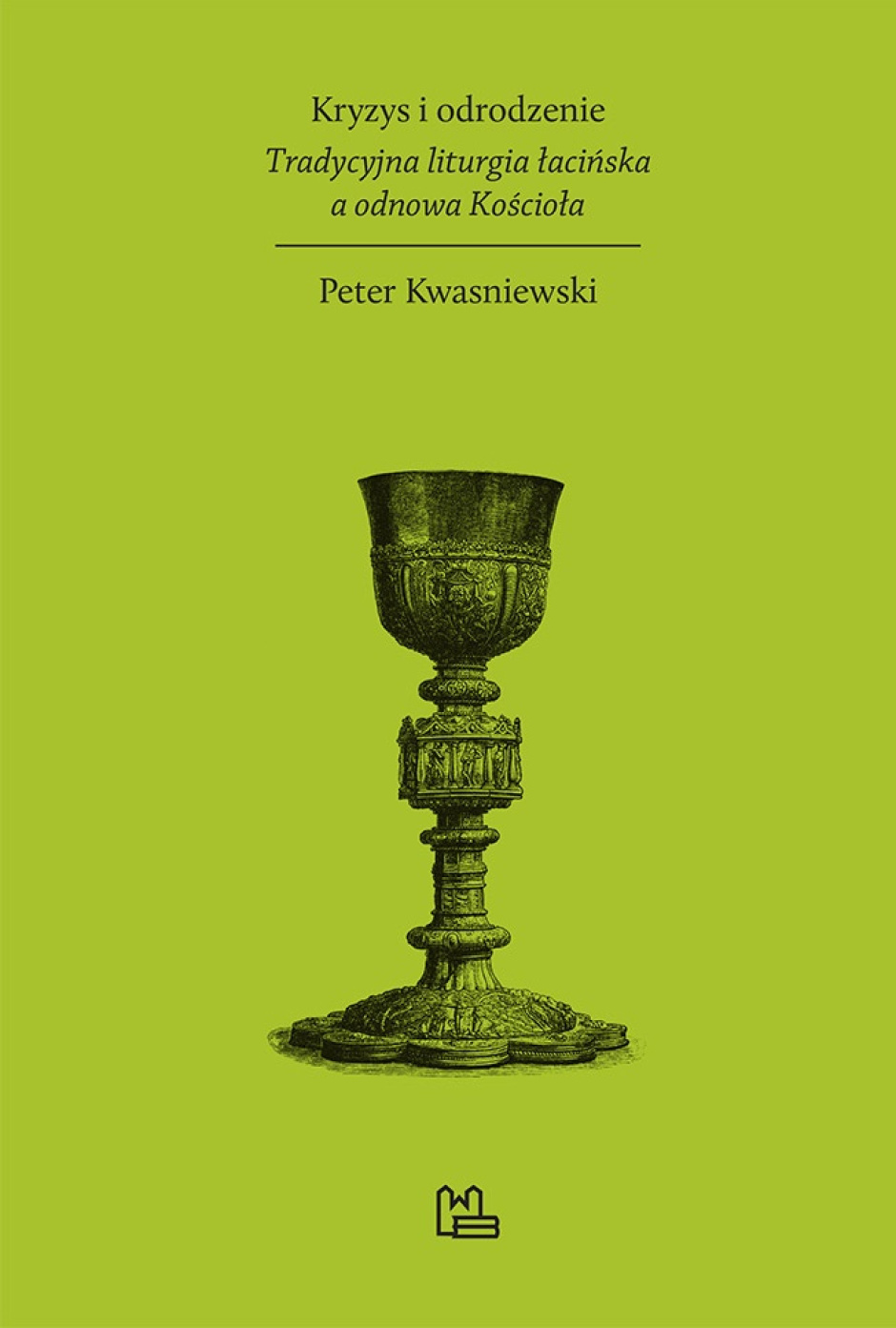 Kryzys i odrodzenie - Peter Kwasniewski