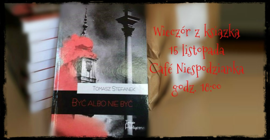 Wieczór z książką Tomasza Stefanka pt. "Być albo nie być"