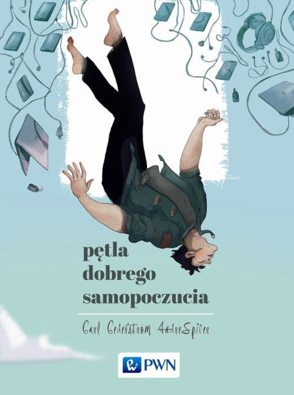 Pętla dobrego samopoczucia - Carl Cederström, Andre Spicer