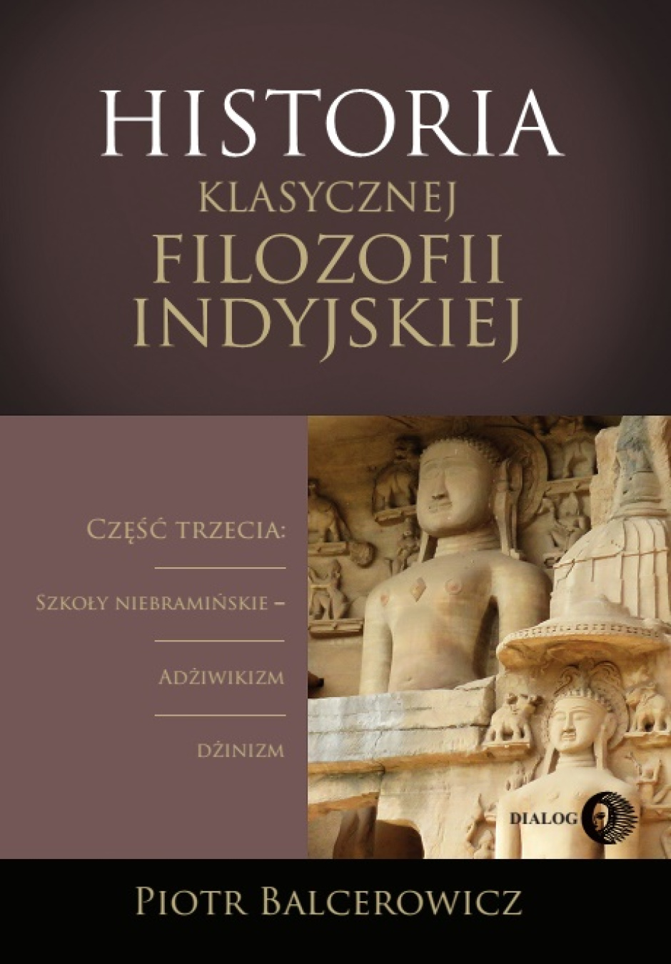 Historia klasycznej filozofii indyjskiej. Część III - Piotr Balcerowicz