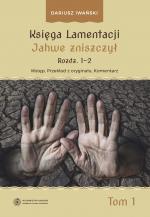 Księga Lamentacji. Tom I: Jahwe zniszczył