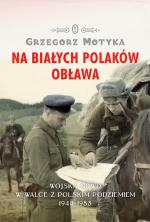 Na białych Polaków obława - Grzegorz Motyka