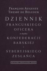 Dziennik francuskiego oficera w służbie konfederacji barskiej i syberyjskiego zesłańca - François Auguste Thesby de Belcour