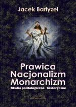 Prawica. Nacjonalizm. Monarchizm - Jacek Bartyzel