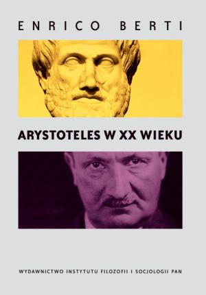 Arystoteles w XX wieku - Enrico Berti