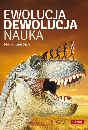 Ewolucja, dewolucja, nauka - Maciej Giertych