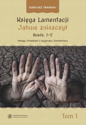 Księga Lamentacji. Tom I: Jahwe zniszczył