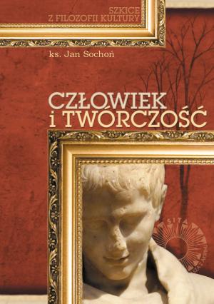 Człowiek i twórczość - Jan Sochoń