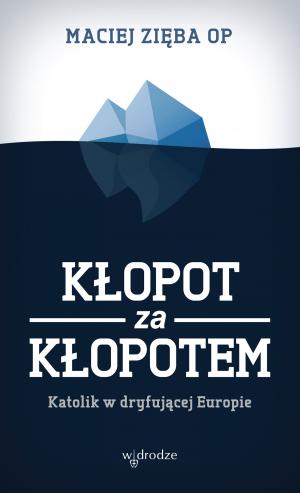 Kłopot za kłopotem - Maciej Zięba OP