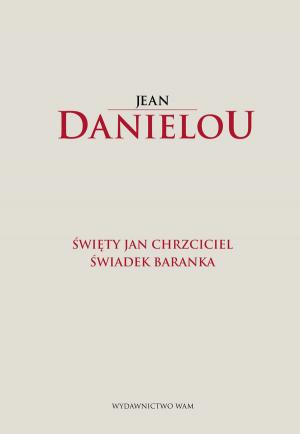Święty Jan Chrzciciel - Jean Danielou