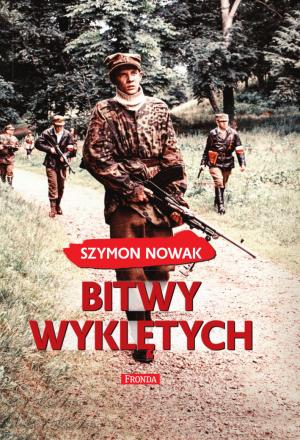 Bitwy Wyklętych - Szymon Nowak