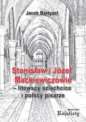 Stanisław i Józef Mackiewiczowie - Jacek Bartyzel
