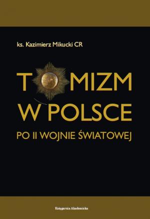 Tomizm w Polsce po II wojnie światowej - Kazimierz Mikucki CR