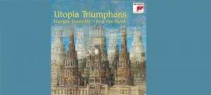 Antonina Karpowicz-Zbińkowska: Huelgas Ensemble, Utopia Triumphans