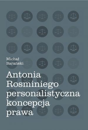 Antonia Rosminiego personalistyczna koncepcja prawa - Michał Barański