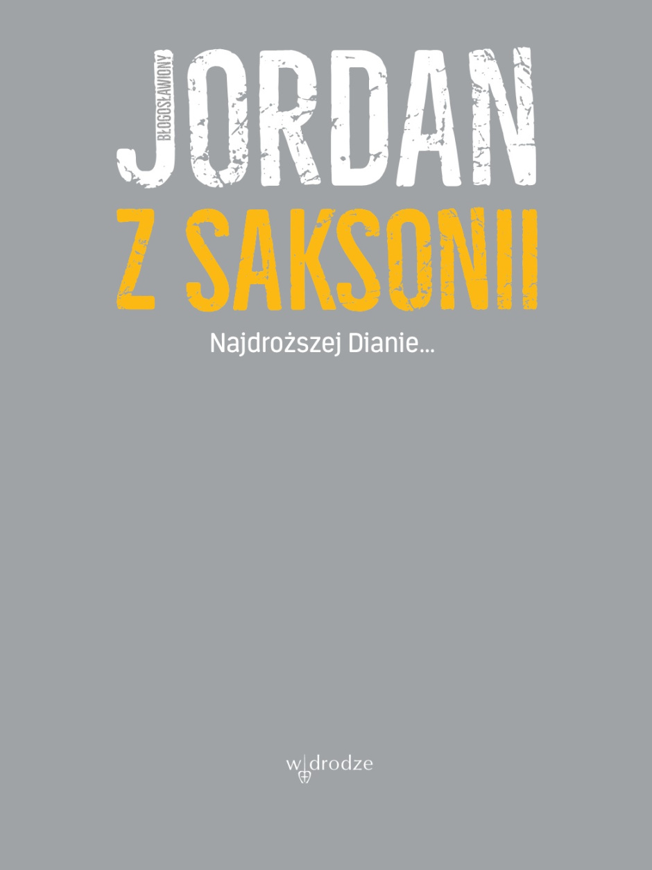 Najdroższej Dianie... - Jordan z Saksonii