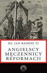 Angielscy męczennicy reformacji - Jan Badeni TJ