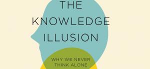 Dlaczego nie lubimy myśleć w pojedynkę – o książce „The knowledge illusion”