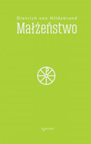 Małżeństwo - Dietrich von Hildebrand