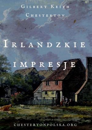 Irlandzkie impresje - Gilbert Keith Chesterton