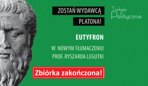 Wydanie „Eutyfrona” będzie możliwe dzięki naszym darczyńcom. Dziękujemy!
